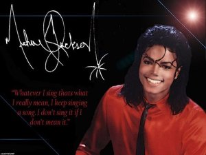 Michael Jackson: "Whatever I sing that's what I really mean, I keep singing a song. I don't sing it if I don't mean it" . So if you know Michael's ART you actually know HIM.